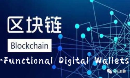 Exploring the Advantages of Multi-Functional Digital Wallets: The Future of Payment Solutions